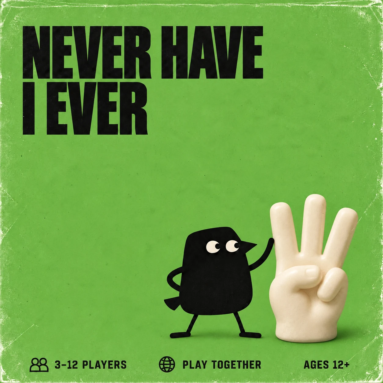 Never Have I Ever cover with our black crow and cream sculptural hand with three raised fingers. 3–12 PLAYERS, play together, suggested AGES 12+.